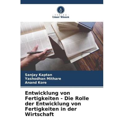 Entwicklung von Fertigkeiten - Die Rolle der Entwicklung von Fertigkeiten in der Wirtschaft, Taschenbuch von Sanjay Kaptan,Yashodhan Mithare,Anand