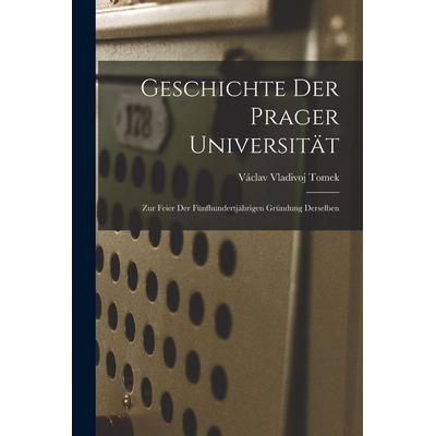 Geschichte der Prager Universität, Taschenbuch von Václav Vladivoj Tomek, Legare Street Press, 978-1-01-802608-4