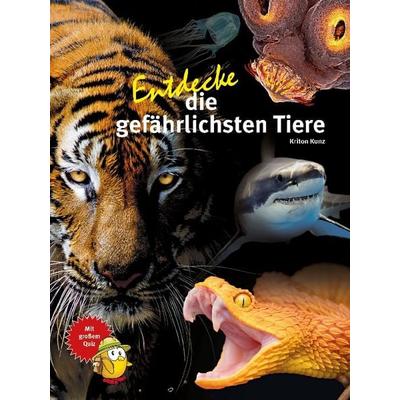 Entdecke die gefährlichsten Tiere, Gebundene Ausgabe von Kriton Kunz, Natur Und Tier, 978-3-86659-510-1