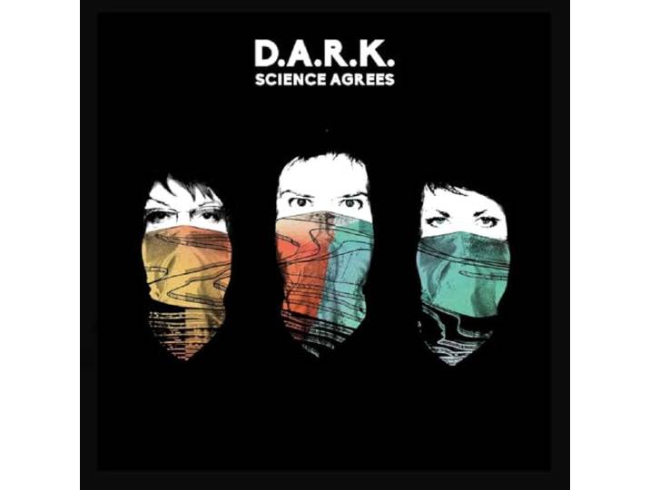 D.A.R.K - Science Agrees