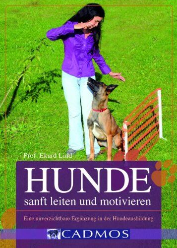 Ekard Lind - Hunde sanft leiten und motivieren: Eine unverzichtbare Ergänzung in der Hundeausbildung - Preis vom 11.10.2026 15:43:13 h