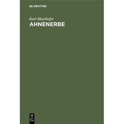 Ahnenerbe, Gebundene Ausgabe von Karl Mayrhofer, De Gruyter, 978-3-486-75500-8