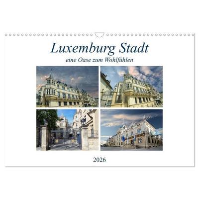 Luxemburg Stadt eine Oase zum Wohlfühlen (Wandkalender 2026 DIN A3 quer), CALVENDO Monatskalender