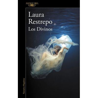 Los divinos, Taschenbuch von Laura Restrepo, Alfaguara, 978-84-204-3268-7