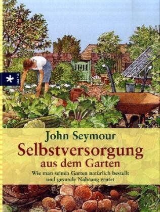 John Seymour - Selbstversorgung aus dem Garten - Preis vom 15.10.2026 23:06:25 h