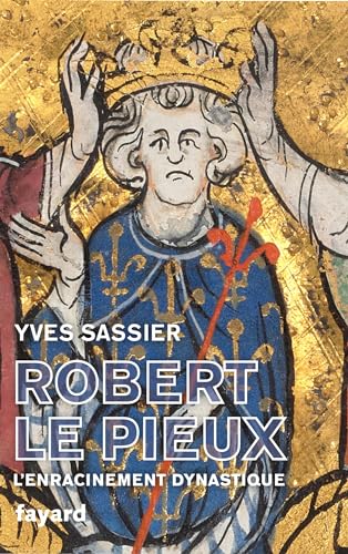 Yves Sassier - Robert II le Pieux : l'enracinement dynastique - Preis vom 17.10.2026 19:25:27 h