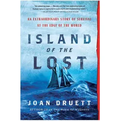 Island of the Lost: The Extraordinary Story of Survival at the Edge of the World, Sachbücher von Joan Druett