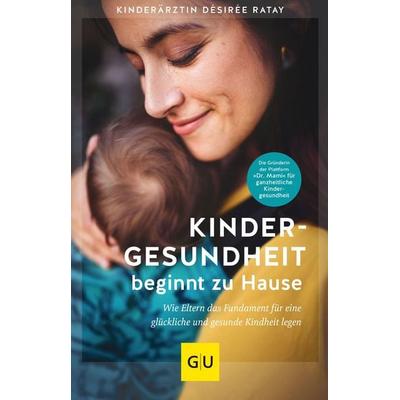 Kindergesundheit beginnt zu Hause, Taschenbuch von Désirée Ratay, Gräfe und Unzer Verlag GmbH, 978-3-8338-8208-1