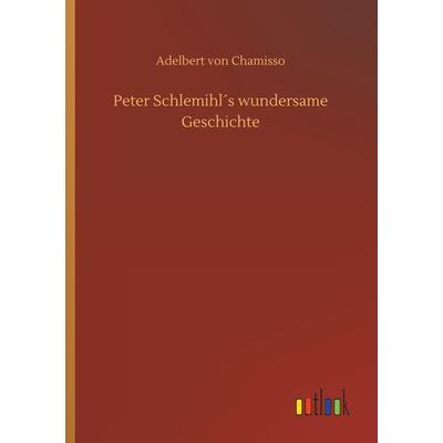 Peter Schlemihl´s wundersame Geschichte, Taschenbuch von Adelbert Chamisso, Outlook, 978-3-7340-3356-8