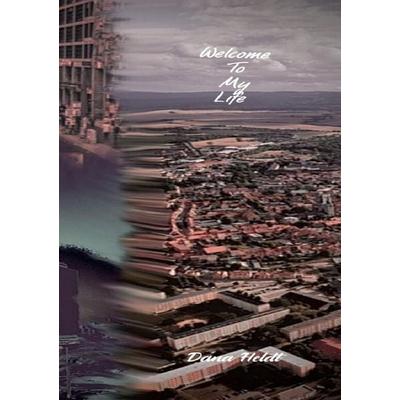 Welcome to my Life, Taschenbuch von Dana Heldt, Epubli, 978-3-7575-3376-2