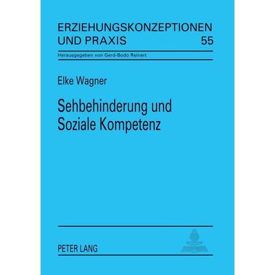 Sehbehinderung und Soziale Kompetenz, Taschenbuch von Elke Wagner, Peter Lang GmbH, Internationaler Verlag der Wissenschaften, 978-3-631-50240-2