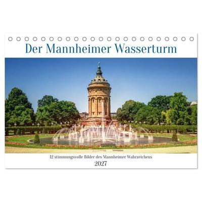 Der Mannheimer Wasserturm (Tischkalender 2027 DIN A5 quer), CALVENDO Monatskalender