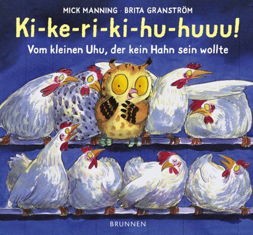 Mick Manning - Ki-ke-ri-ki-hu-huuu! Vom kleinen Uhu, der kein Hahn sein wollte - Preis vom 11.10.2026 03:10:56 h