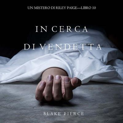 In Cerca di Vendetta (Un Mistero di Riley Paige—Libro 10) - Blake Pierce, Audio, 9781094340296