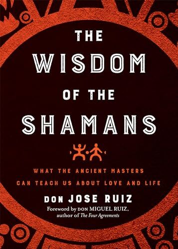 Ruiz, Don Jose - The Wisdom of the Shamans: What the Ancient Masters Can Teach Us About Love and Life (Shamanic Wisdom) - Preis vom 15.10.2026 23:06:25 h