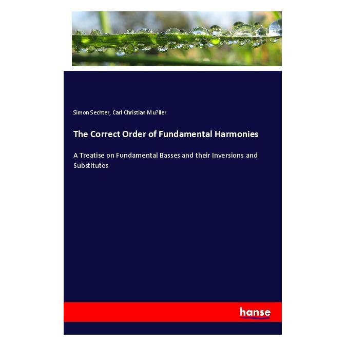 Hansebooks The Correct Order of Fundamental Harmonies (Englisch, Softcover, Carl Christian Müller, Simon Sechter) (55971392)
