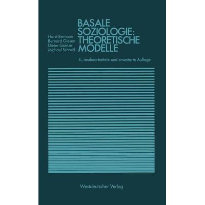 Basale Soziologie: Theoretische Modelle, Taschenbuch von Bernhard Giesen,Dieter Goetze,Michael Schmid, VS Verlag für Sozialwissenschaften,