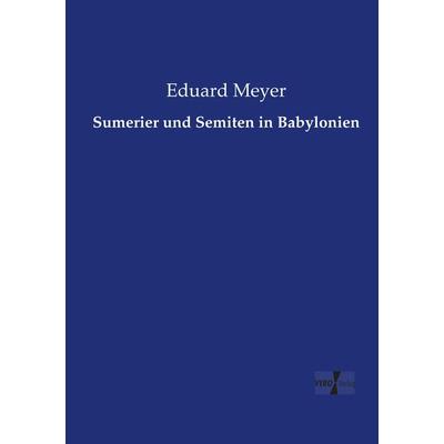 Sumerier und Semiten in Babylonien, Taschenbuch von Eduard Meyer, Vero Verlag, 978-3-7372-0626-6
