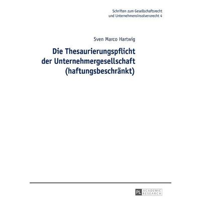 Die Thesaurierungspflicht der Unternehmergesellschaft (haftungsbeschränkt), Gebundene Ausgabe von Sven Marco Hartwig, Peter Lang GmbH, Internationaler