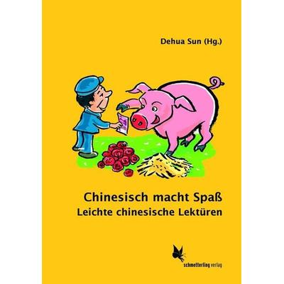 Chinesisch macht Spaß, Taschenbuch von Dehua Sun, Schmetterling Stuttgart, 978-3-89657-447-3
