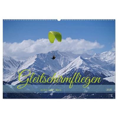 Gleitschirmfliegen in den Tuxer Alpen (Wandkalender 2026 DIN A2 quer), CALVENDO Monatskalender