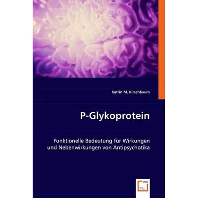Kirschbaum, K: P-Glykoprotein, Taschenbuch von Katrin M. Kirschbaum, VDM, 978-3-639-05372-2