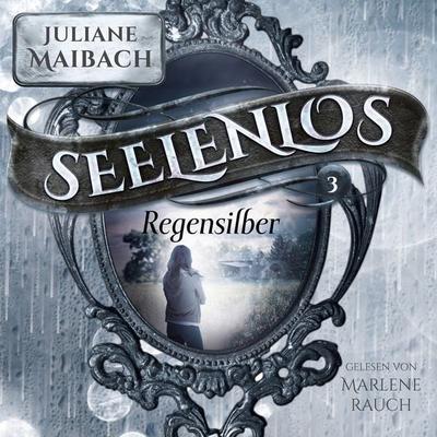 Regensilber - Seelenlos Serie Band 3 - Romantasy Hörbuch - Juliane Maibach, Audio, 4099995336382