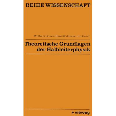 Theoretische Grundlagen der Halbleiterphysik, Taschenbuch von Wolfram Brauer, Vieweg & Teubner, 978-3-528-06820-2