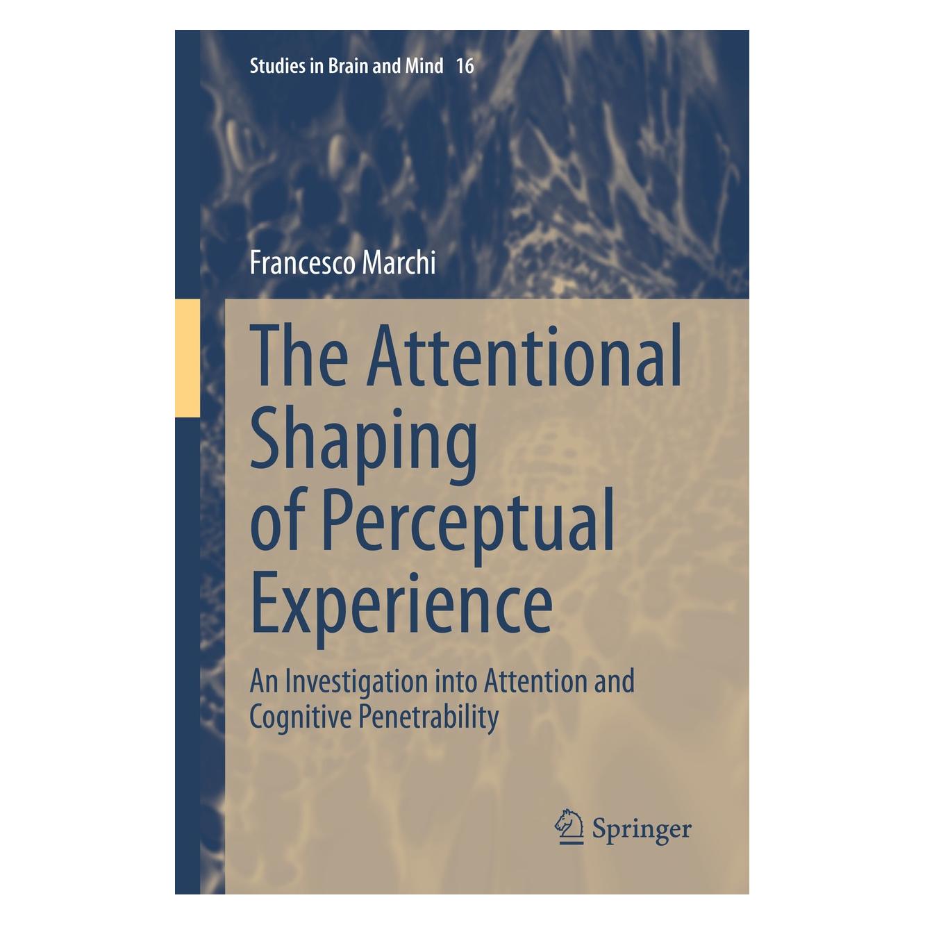 Springer The Attentional Shaping of Perceptual Experience (Englisch, Hardcover, Francesco Marchi) (9783030335571)