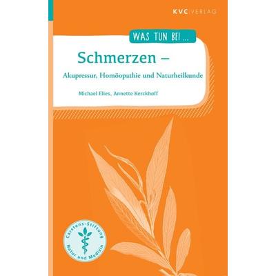 Schmerzen, Taschenbuch von Michael Elies,Annette Kerckhoff, Natur und Medizin Kvc Verlag, 978-3-96562-002-5