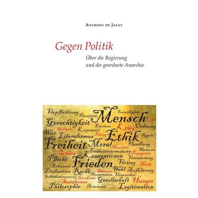 Gegen Politik, Gebundene Ausgabe von Anthony de Jasay, Tredition, 978-3-347-15941-9