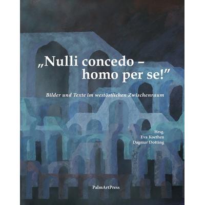 „Nulli concedo – homo per se!”, Gebundene Ausgabe von Dagmar Dotting, PalmArtPress, 978-3-96258-218-0