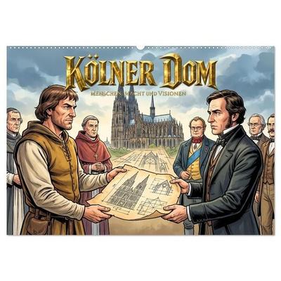 Kölner Dom – Menschen, Macht und Visionen (Wandkalender 2027 DIN A2 quer), CALVENDO Monatskalender