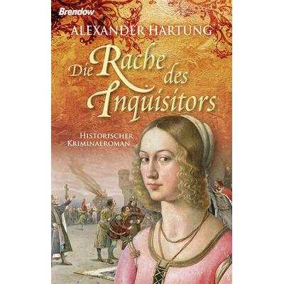Die Rache des Inquisitors, Taschenbuch von Alexander Hartung, Brendow, 978-3-86506-295-6