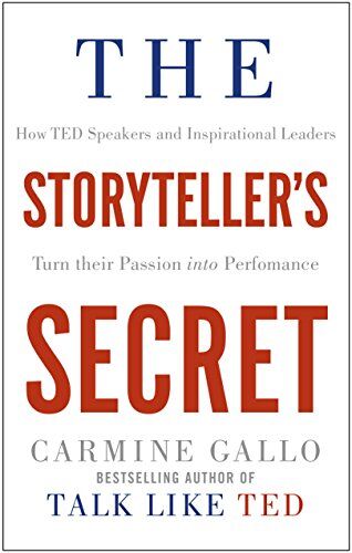 Macmillan The Storyteller's Secret: How TED Speakers and Inspirational Leaders Turn Their Passion into Performance by Carmine Gallo