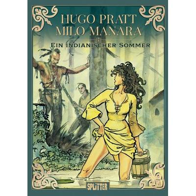 Ein indianischer Sommer, Gebundene Ausgabe von Hugo Pratt, Splitter-Verlag, 978-3-689-50062-7
