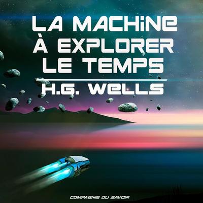 La machine à explorer le temps - H. G. Wells, Audio, 9782821125315