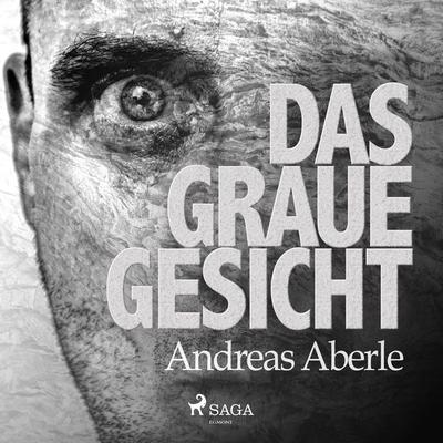 Das graue Gesicht (Ungekürzt) - Andreas Aberle, Audio, 9788711669419