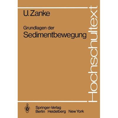 Grundlagen der Sedimentbewegung, Taschenbuch von U. Zanke, Springer Berlin, 978-3-540-11672-1
