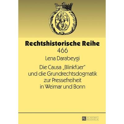 Die Causa «Blinkfüer» und die Grundrechtsdogmatik zur Pressefreiheit in Weimar und Bonn, Gebundene Ausgabe von Lena Darabeygi, Peter Lang GmbH,