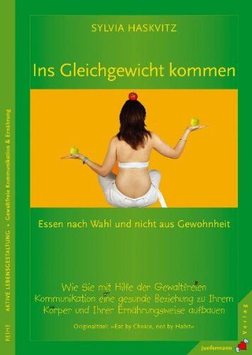 Sylvia Haskvitz - Ins Gleichgewicht kommen: Essen nach Wahl und nicht aus Gewohnheit: Wie Sie mit Hilfe der Gewaltfreien Kommunikation eine gesunde Beziehung zu Ihrem Körper und Ihrer Ernährungsweise aufbauen - Preis vom 30.09.2026 09:01:18 h