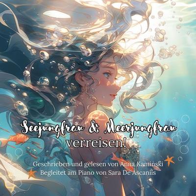Seejungfrau & Meerjungfrau verreisen! - Anna Kaminski, Audio, 4070169976474