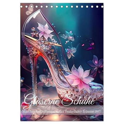 Gläserne Schuhe - Märchenhafte Pumps voller funkelnder Träume (Tischkalender 2027 DIN A5 hoch), CALVENDO Monatskalender