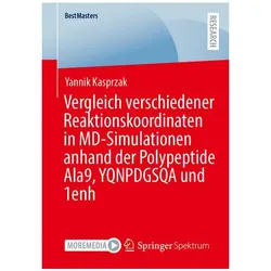 Vergleich verschiedener Reaktionskoordinaten in MD-Simulationen anhand der Polypeptide Ala9, Fachbücher von Yannik Kasprzak