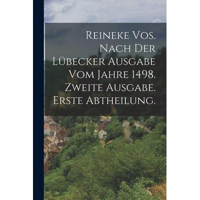 Reineke Vos. Nach der Lübecker Ausgabe vom Jahre 1498. Zweite Ausgabe. Erste Abtheilung., Taschenbuch von Anonymous, Legare Street Press,