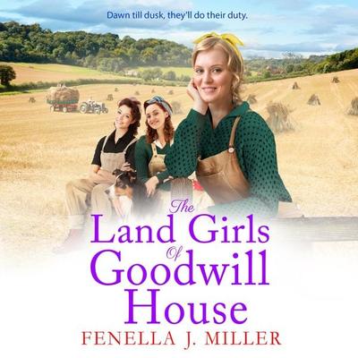 The Land Girls of Goodwill House - Fenella J. Miller, Audio, 9781801628518