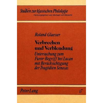 Verbrechen und Verblendung, Taschenbuch von Roland Glaesser, Peter Lang GmbH, Internationaler Verlag der Wissenschaften, 978-3-8204-5475-8
