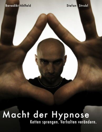 Benedikt Ahlfeld - Macht der Hypnose: Ketten sprengen. Verhalten verändern. - Preis vom 10.10.2026 11:48:34 h