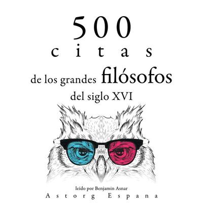 500 citas de los grandes filósofos del siglo XVI - Francis Bacon,Michel de Montaigne,Nicolo Machiavelli,Leonardo da Vinci,Miguel de Cervantes, Audio,