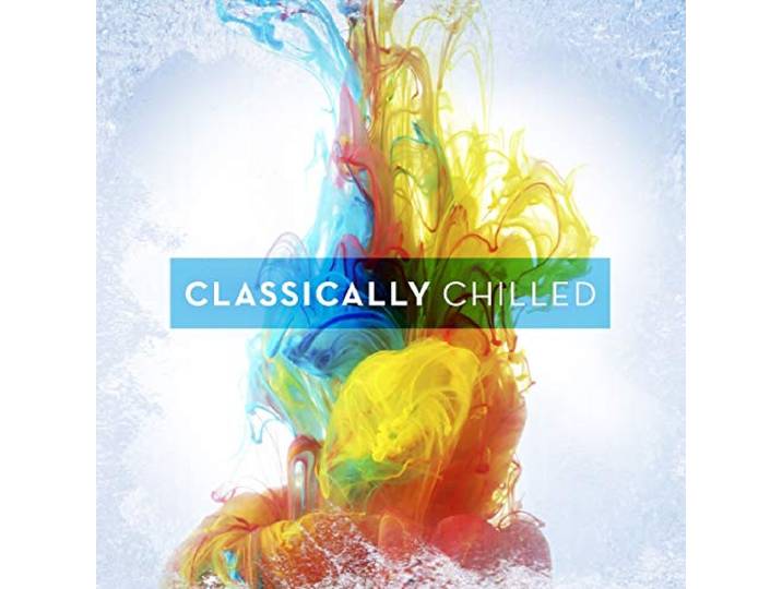 Various Artists - Classically Chilled